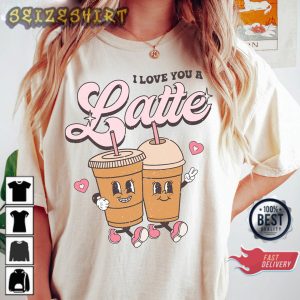 Happy Women Valentines Day I Love You A Latte Unisex T-Shirt