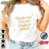 Single But Not Ready To Mingle Unisex Single and Happy T-Shirt