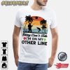 Sorry Cant Talk Im On My Other Line Fishing T-Shirt