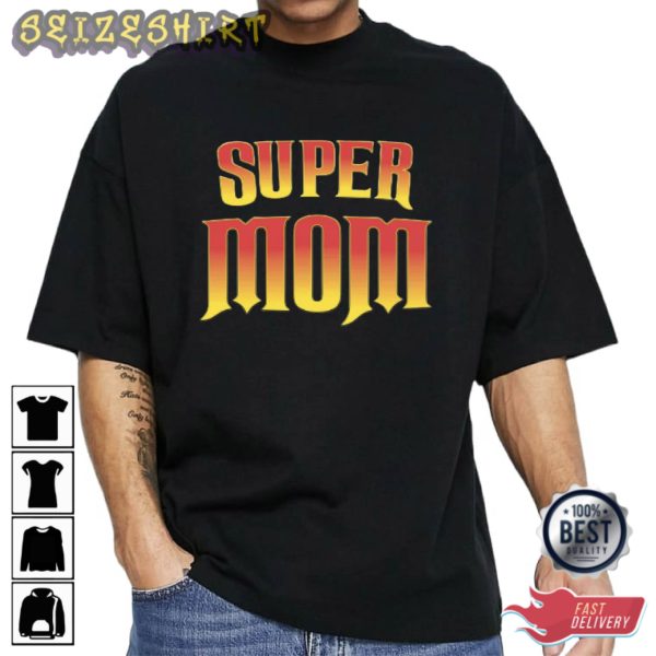 Super Mom Gift For Mom Best T-Shirt