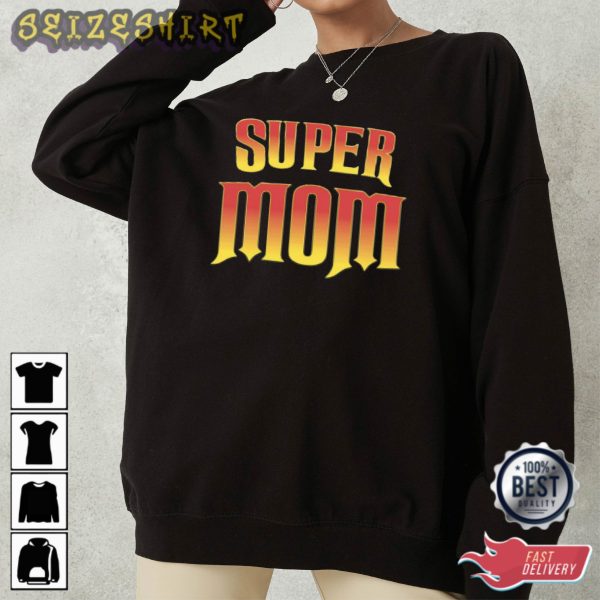 Super Mom Gift For Mom Best T-Shirt