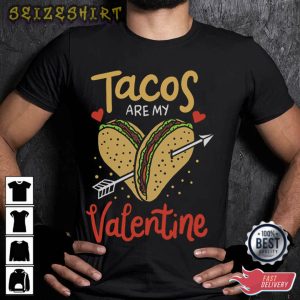 Tacos Are My Valentine Best T-Shirt