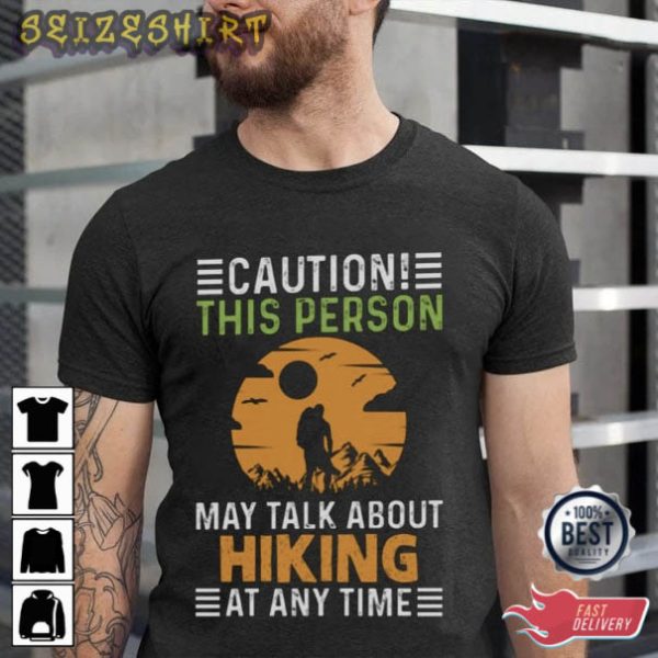 Talk About Hiking At Any Time Unique T-Shirt