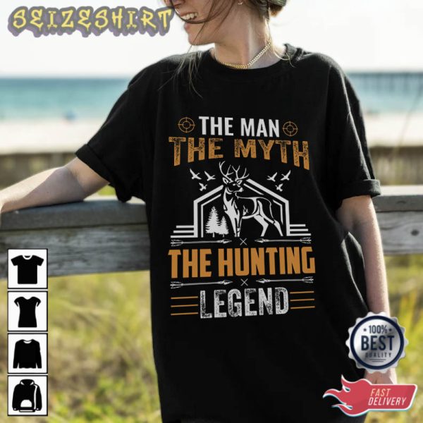 The Man The Myth The Hunting Legend Hobbies T-Shirt
