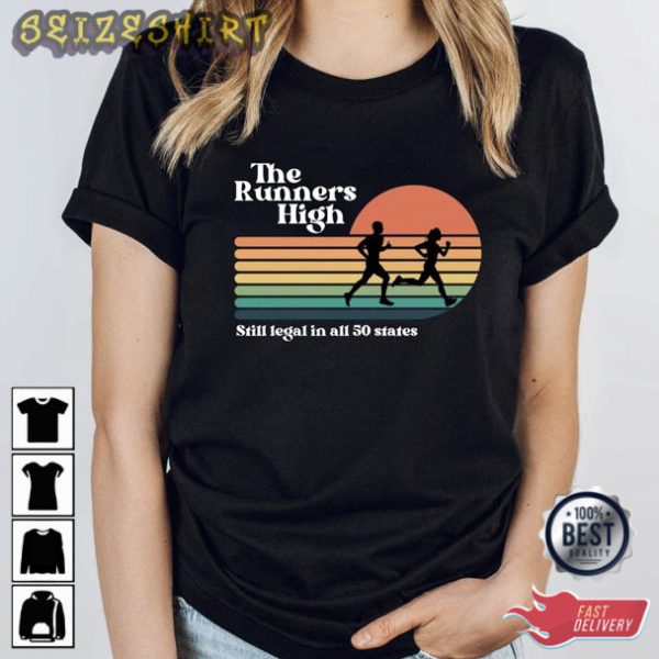The Runners High Still Legal In All 50 States T-Shirt
