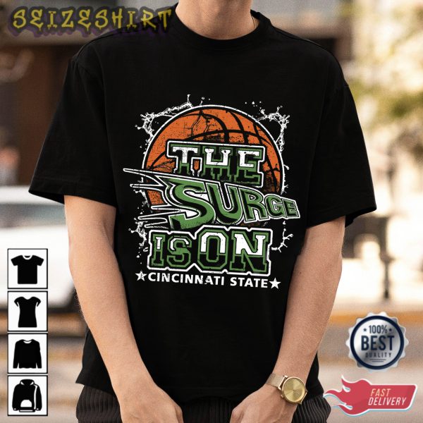 The Surge Is On Cincinnati State Basketball T-Shirt