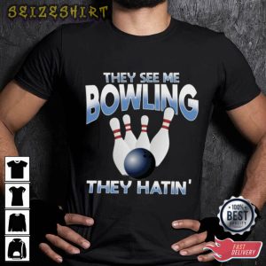 They See Me Bowling They Hatin T-Shirt Graphic Tee
