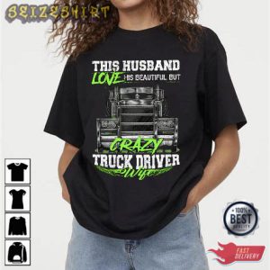 This Husband Love Crazy Truck Driver Gift For Wife T-Shirt