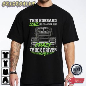 This Husband Love Crazy Truck Driver Gift For Wife T-Shirt