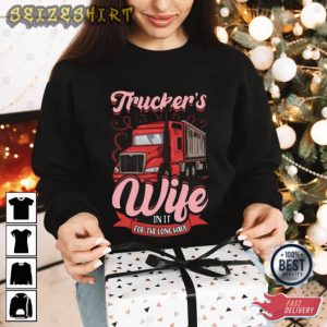 Trucker’s Wife Family Unique T-Shirt