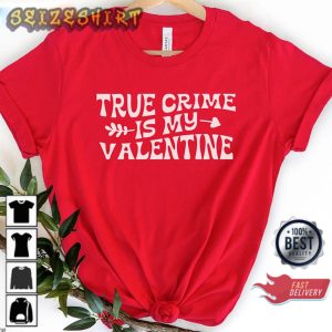 True Crime Valentines Day Love Vibe Funny True Crime Unisex T-Shirt