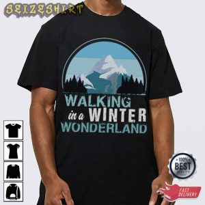 Walking In A Winter Wonderland Best T-Shirt