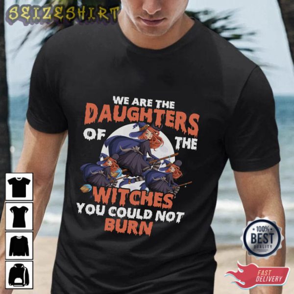 We Are The Daughters Of The Witches T-Shirt