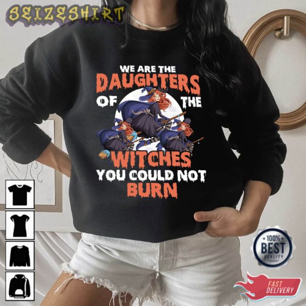 We Are The Daughters Of The Witches T-Shirt