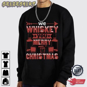 We Whiskey You Merry To Christmas T-Shirt