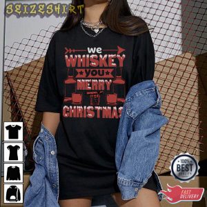 We Whiskey You Merry To Christmas T-Shirt