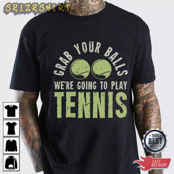 We’re Going To Play Tennis Sport T-Shirt