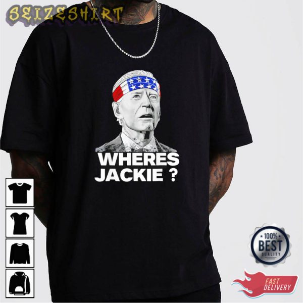 Biden Funny Where is Jackie – Jackie Are You Here Shirt