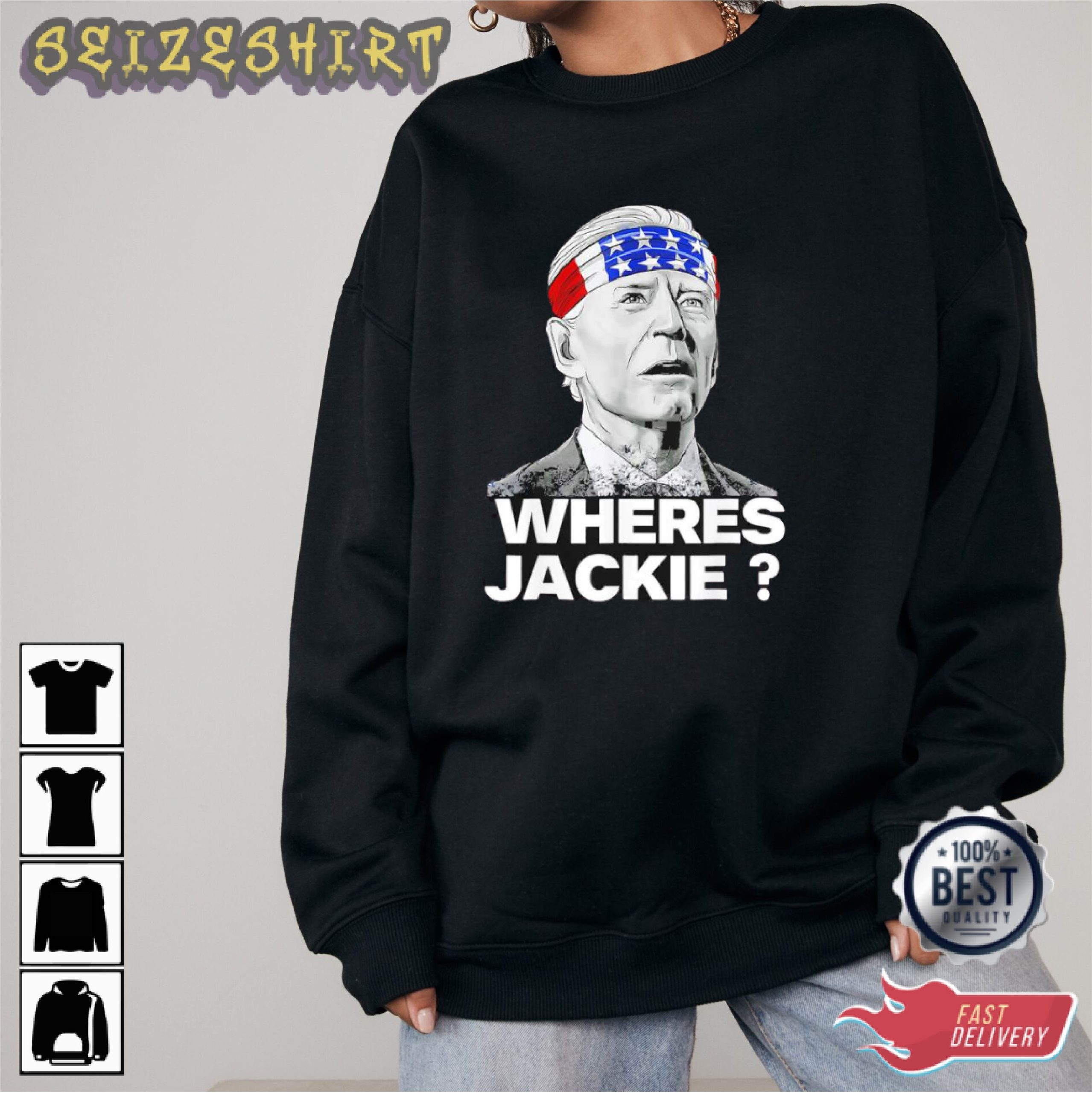 Biden Funny Where is Jackie - Jackie Are You Here Shirt