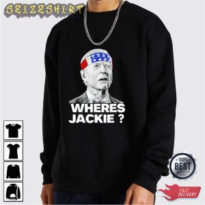 Biden Funny Where is Jackie - Jackie Are You Here Shirt