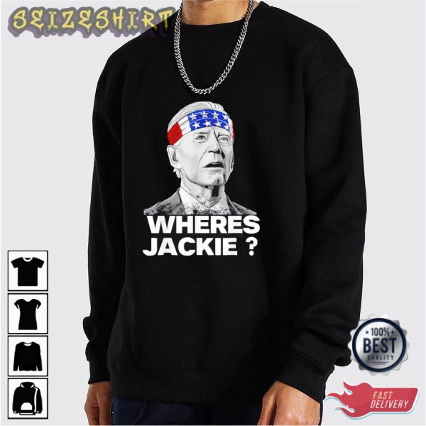 Biden Funny Where is Jackie – Jackie Are You Here Shirt