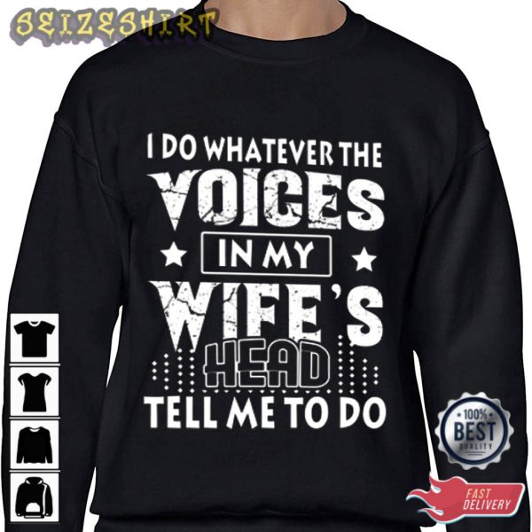 Wife’s Head Tell Me To Do Gift For Wife T-Shirt