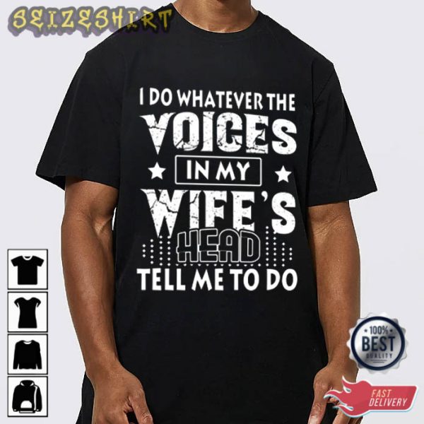 Wife’s Head Tell Me To Do Gift For Wife T-Shirt