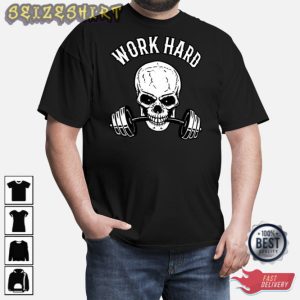 Work Hard Workout Fitness Bodybuilding Motivation T-Shirt