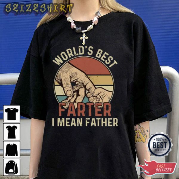 World’s Best Farter I Mean Father T-Shirt