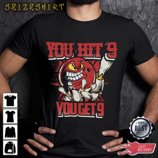 You Hit 9 You Get 9 Bowling T-Shirt Design
