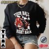 Your Ball Will Be Right Back Bowling T-Shirt