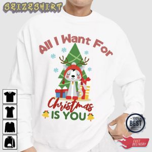 All I Want for Christmas Is You Cute Holiday T-Shirt