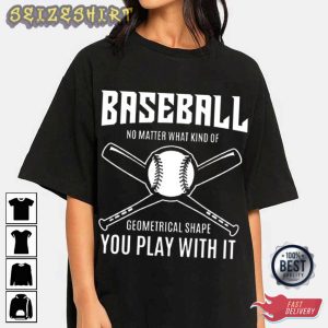 Baseball You Play With It T-Shirt