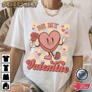 Be My Valentine Lovely T-Shirt