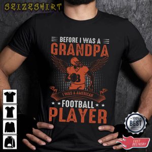 Before I Was A Grandpa Football Player T-Shirt