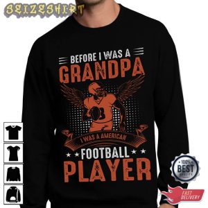 Before I Was A Grandpa Football Player T-Shirt
