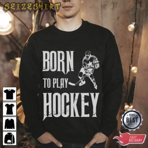 Born To Play Hockey T-Shirt Graphic Tee