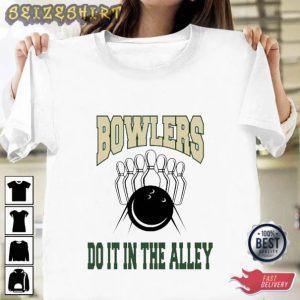 Bowlers Do In The Alley T-Shirt