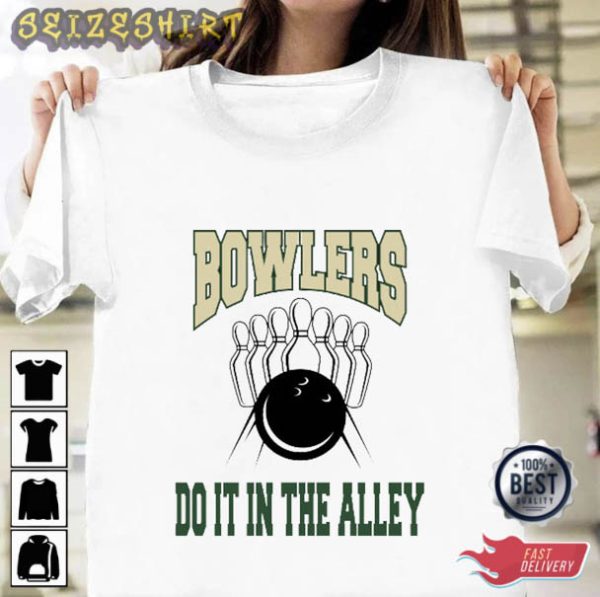 Bowlers Do In The Alley T-Shirt