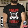 Bowling Was Easy They’d Call It Football T-Shirt