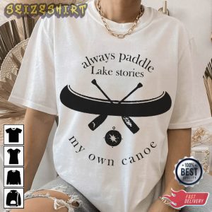 Canoeing Always Paddle Lake Stories T-Shirt
