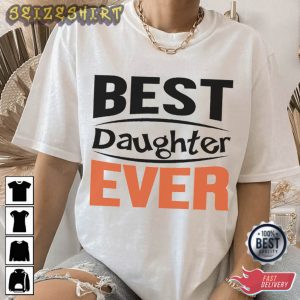 Daughter Best Daughter Ever T-Shirt