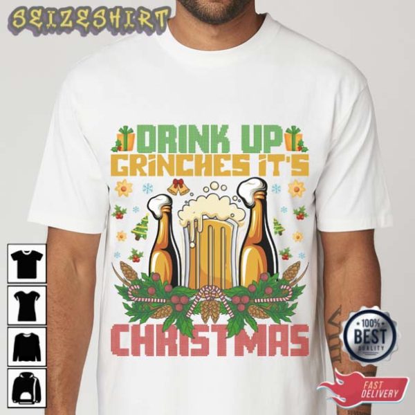 Drink Up Grinches It’s Christmas T-Shirt