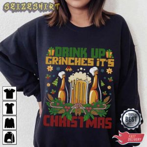 Drink Up Grinches It's Christmas T-Shirt