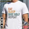 Eat Sleep Disc Golf Repeat T-Shirt For Golfer