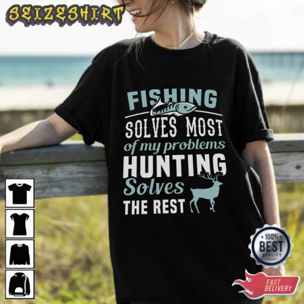 Fishing Solves Most Of My Problems unique T-Shirt