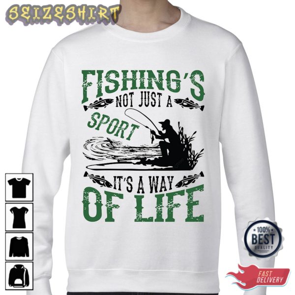 Fishing’s Not Just A Sport It’s A Way Of Life T-Shirt