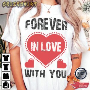 Forever In Love With You Valentine T-Shirt