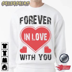 Forever In Love With You Valentine T-Shirt