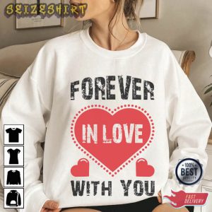 Forever In Love With You Valentine T-Shirt